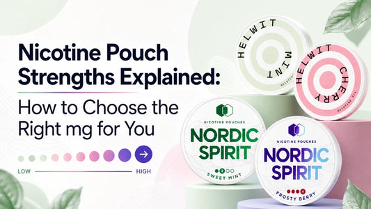 Nicotine Pouch Strengths Explained: How to Choose the Right mg for You
